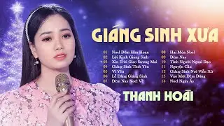 Nhạc Giáng Sinh Xưa ĐẶC BIỆT - Thanh Hoài | THÁNH CA GIÁNG SINH - MỪNG ĐÓN NOEL VỀ