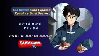 The Genius Who Exposed Konoha's Dark Secret | Ep 71-80