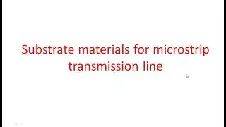 Microstrip transmission line | Substrate materials | Microwave Engineering | Lec-47