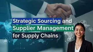 Strategic Sourcing and Supplier Management for Supply Chains