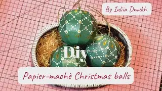 Christmas papier-mach&eacute; ball painting tutorial. DIY