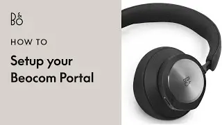 How to setup your Beocom Portal | Bang & Olufsen