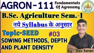 AGRON-111, SOWING METHODS, DEPTH & PLANT DENSITY By:-Dev Sir #agronomy #sowingseeds #bscagriculture