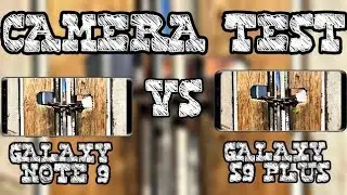 Samsung Galaxy Note 9 vs Samsung Galaxy S9 Plus Camera Test