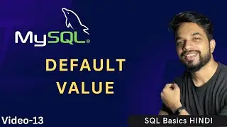 Video - 13 | MySQL DEFAULT Constraint, What is DEFAULT Constraint in MySQL?  | MPrashant