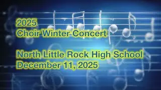2025 Winter Choir Concert - North Little Rock High School