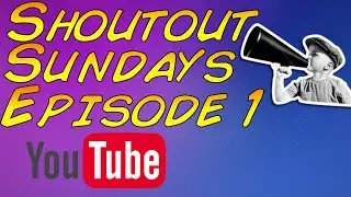 Shoutout Sundays Episode 1 ''Grow Your Channel''
