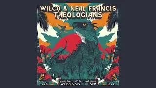 Neal Francis & Wilco &ndash; Theologians (Live At Sky Blue Sky)