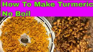 How to Make Turmeric Powder  Using The No Boil Method for cooking