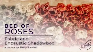 🔥🔥BED OF ROSES: Fabric and Encaustic Shadowbox🔥🔥