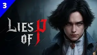 Lies of P &ndash; If Pinocchio Was a Soulslike | Walkthrough Gameplay Part 3