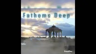 Fathoms Deep