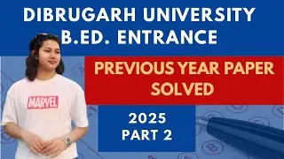 Dibrugarh University B.Ed 2025 Solved Paper | Part 2 | Must Watch for 2026 Aspirants