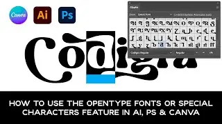 HOW TO USE THE OPENTYPE FONTS OR SPECIAL CHARACTERS FEATURE IN AI, PS & CANVA