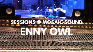 ENNY OWL: LIVE - Sessions @ Mosaic Sound