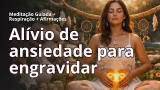 Medita&ccedil;&atilde;o Guiada Para Tentantes: Al&iacute;vio Para Quando a Ansiedade Aperta