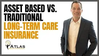 Asset Based Long-Term Care Insurance vs Traditional LTCI
