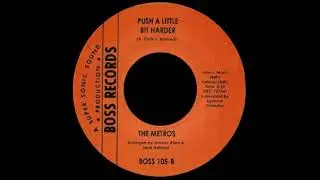 The Metros - Push A Little Bit Harder - US Boss Records recorded circa 1968