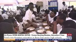Food crisis threatens education in Bono East senior high schools | JoyNews Today