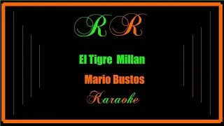 El Tigre Millan (Karaoke) Mario Bustos