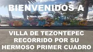 Villa de Tezontepec - Hidalgo / Recorrido por su tan hermoso Centro Histórico