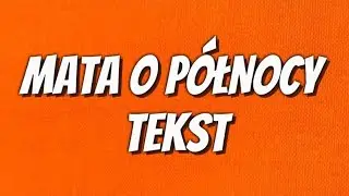 MATA - O PÓŁNOCY TEKST