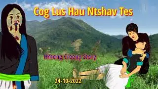 Dab Neeg Dab.. Cog Lus Hau Ntshav Tes..... 24-10-2022.
