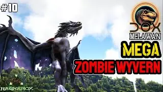 AKHIRNYA KALAHKAN DINO MEGA TERBANG!! INILAH PENAMPAKAN MEGA ZOMBIE WYVERN | ARK DOX RAGNAROK #10