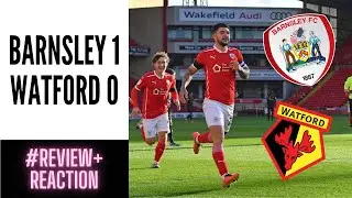 Barnsley 1-0 Watford - Reaction & Review #BARWAT #BarnsleyFC #WatfordFC  #EFL