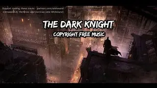 The Dark Knight | Epic Dramatic Heroic Music | Copyright Free Music