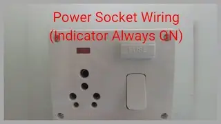 Power Socket Wiring (Indicator always ON)socket for refrigerator, mixer, heater,etc