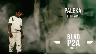 Paleka | Blad P2A ft. Khazin