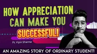 Average Student to Topper | Start Appreciating Yourself to Become Successful ft. Vipin Sharma