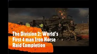 The Division 2: World's First 4 man Iron Horse Raid Completion
