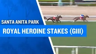 2025 $100,000 Royal Heroine Stakes (G3) at Santa Anita Park