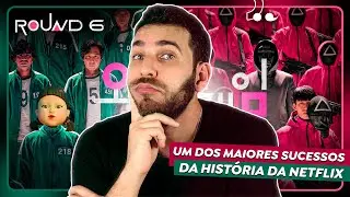 TUDO SOBRE ROUND 6: O FEN&Ocirc;MENO MUNDIAL DA NETFLIX | Curiosidades, pol&ecirc;micas e opini&otilde;es