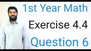 1st Year Math Exercise 4.4 Question 6 | Full Solution Step by Step | Class 11 Math Balochistan Board