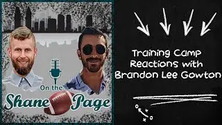 Training Camp Reactions with Brandon Lee Gowton | On the Shane Page #41
