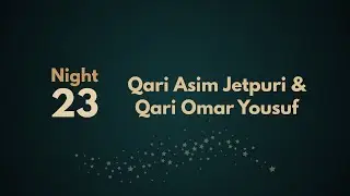Tahajjud and Witr | Night 23 | Qari Asim Jetpuri and Qari Omar Yousuf