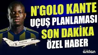 SON DAKİKA! N'GOLO KANTE UÇAĞI KALKIYOR! ÖZEL HABER! En-Nesyri, Fenerbahçe Forvet Transferi CANLI