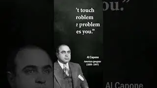 Gangster wisdom. Al Capone. Life-changing quotes.