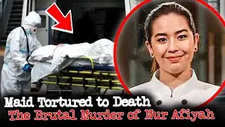 The Savage Murder of Maid Nur Afiyah: Tortured, Beaten, and Killed