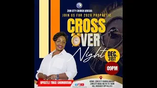 ZION CITY CHURCH ARUSHA - CROSSOVER NIGHT LIVE SERVICE-31/12/2025(with APOSTLE TRICE SHUMBUSHO)