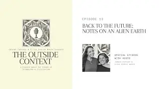 Back to the Future: Notes on an Alien Earth | The Outside Context