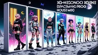 XG- HESONOO & XGENE (Spacemans Progressive House MIX)