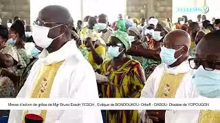 MESSE D'ACTION DE GRACE A ORBRAFF DABOU - MGR BRUNO ESSOH YEDOH - Evêque de BONDOUKOU