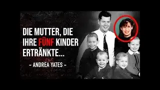 Die Mutter, die ihre fünf Kinder ertränkte...