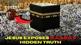 The Shocking Truth Behind The Kaaba: Jesus Reveals Restrained Secrets