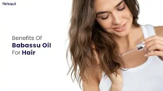 Benefits Of Babassu Oil For Hair