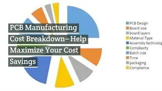 PCB Manufacturing Cost Breakdown   Help Maximize Your Cost Savings